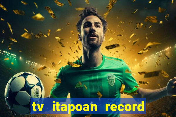 tv itapoan record bahia ao vivo online